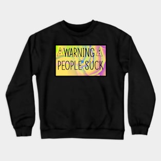 Warning People Suck Crewneck Sweatshirt